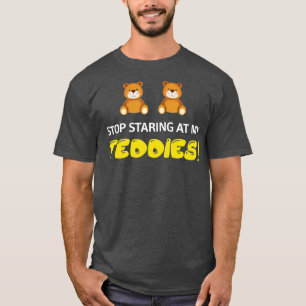Stop Staring At My Teddies Halloween Costume T-shirt