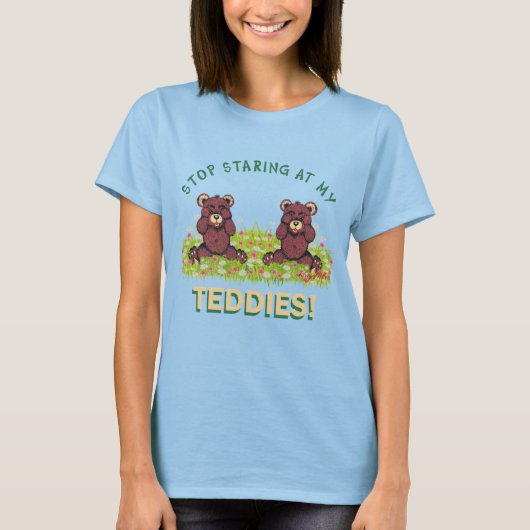 STOP STARTEN BIJ MIJN TEDDIES T-Shirt (Voorkant)