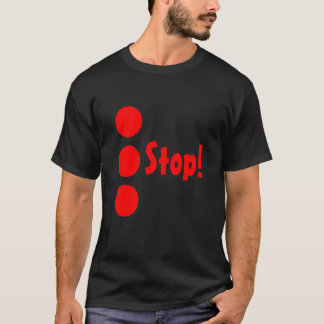 Stop! T-shirt