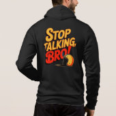 Stop Talking Bro – Bold Attitude Hoodie (Achterkant)