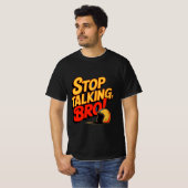 Stop Talking Bro – Bold Attitude T-Shirt (Voorkant volledig)