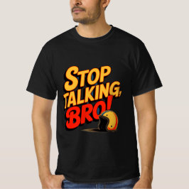 Stop Talking Bro – Bold Attitude T-Shirt