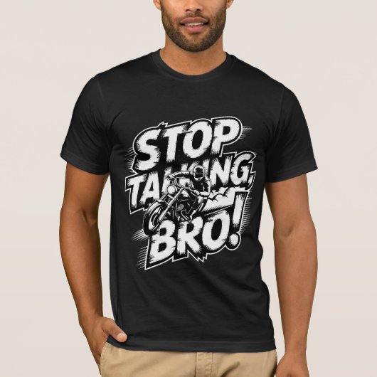 Stop Talking Bro – Bold Attitude T-Shirt (Voorkant)