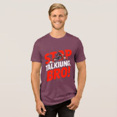 Stop Talking Bro – Bold Attitude T-Shirt (Voorkant volledig)
