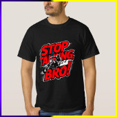 Stop Talking Bro – Bold Attitude T-Shirt