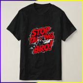Stop Talking Bro – Bold Attitude T-Shirt