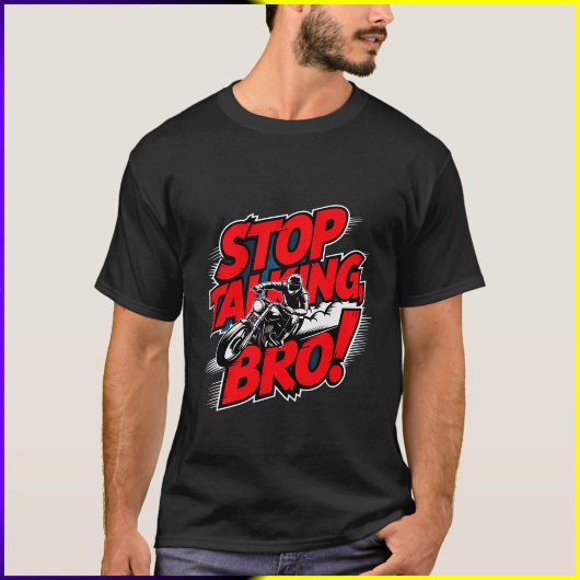 Stop Talking Bro – Bold Attitude T-Shirt
