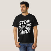 Stop Talking Bro – Bold Attitude T-Shirt (Voorkant volledig)
