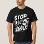 Stop Talking Bro – Bold Attitude T-Shirt (Voorkant)