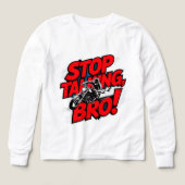 Stop Talking Bro – Bold Attitude T-Shirt (Voorkant)