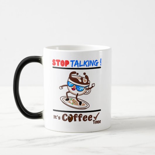 Stop Talking It's Coffee Time Magische Mok (Links)
