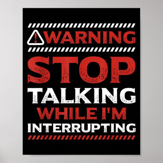 Stop Talking While I'm Interrupting Someone In Wor Poster (Voorkant)