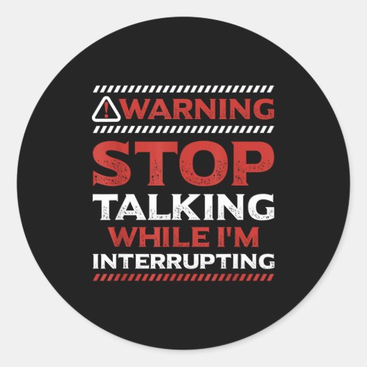 Stop Talking While I'm Interrupting Someone In Wor Ronde Sticker (Voorkant)