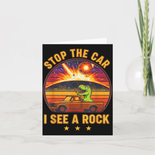 Stop The Car I See A Rock Sarcastic T-rex Asteroid Kaart (Voorkant)