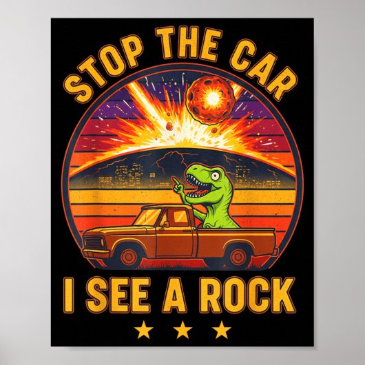 Stop The Car I See A Rock Sarcastic T-rex Asteroid Poster (Voorkant)