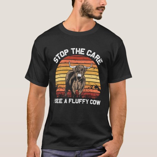 Stop the Care I See Funny highland cattle T-shirt (Voorkant)