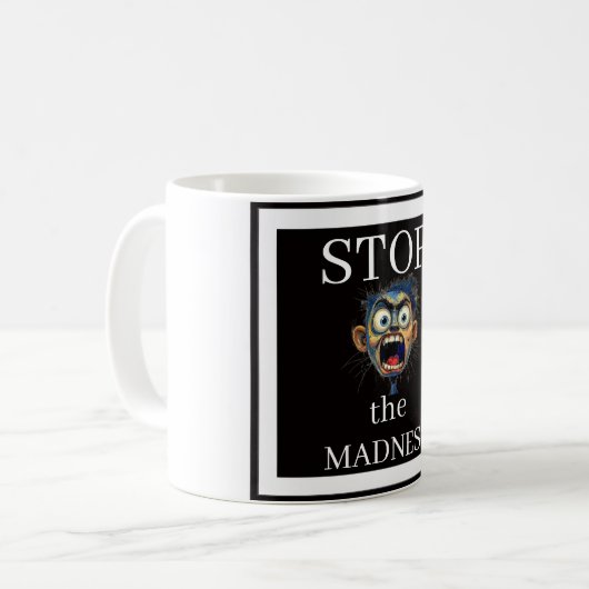 Stop the Madness Coffee Mug Koffiemok (Voorkant links)