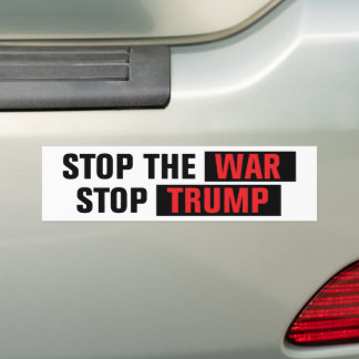Stop The War Stop Trump Anti-War Bumpersticker