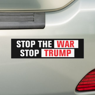 Stop The War Stop Trump Anti-War Bumpersticker