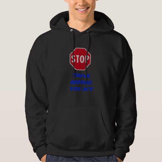 Stop, Think Before You Act Hoodie (Voorkant)