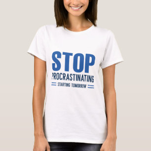 Stop Uitstellen Vanaf Morgen T-shirt