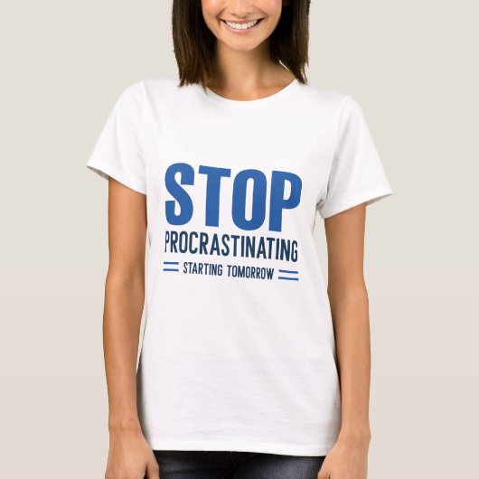 Stop Uitstellen Vanaf Morgen T-shirt (Voorkant)
