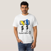 Stop War , Say No to War ,I Stand with Ukraine  T-shirt (Voorkant volledig)