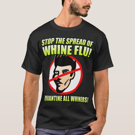 STOP WHINE FLU T-SHIRT (Voorkant)