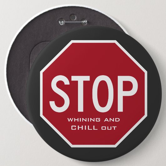 STOP Whining And CHILL Out Button (Colossal) (Voorkant /achterkant)