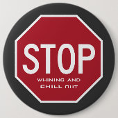 STOP Whining And CHILL Out Button (Colossal) (Voorkant)