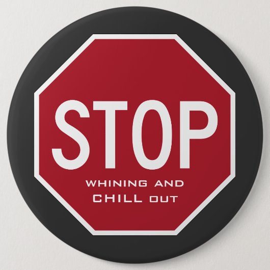 STOP Whining And CHILL Out Button (Colossal) (Voorkant)