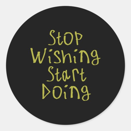 Stop Wishing Begin met Sticker 2 (Voorkant)