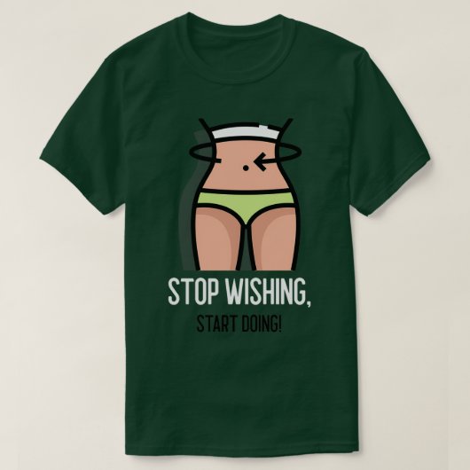 STOP WISHING START DOEN 3 T-SHIRT (Design voorkant)