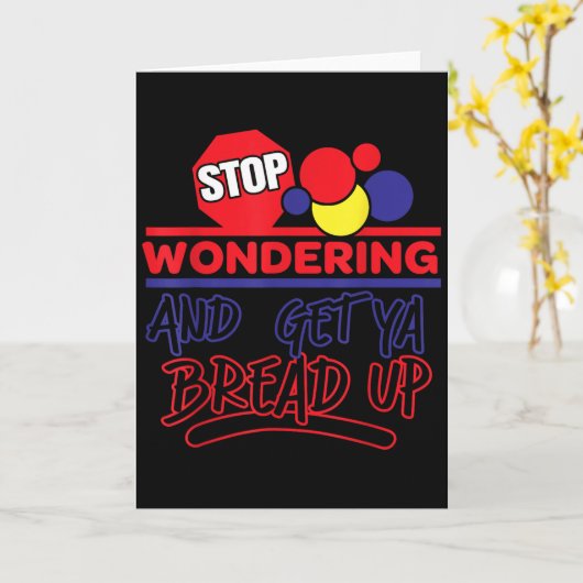 Stop Wondering And Get Ya Bread Up Funny Retro  Kaart (Gele Bloem)