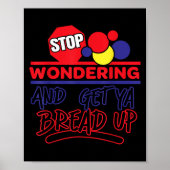 Stop Wondering And Get Ya Bread Up Funny Retro Poster (Voorkant)