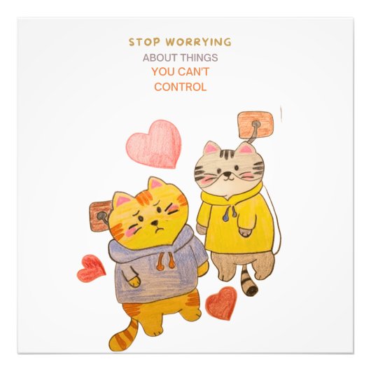 stop worrying about things you can't control foto afdruk (Voorkant)