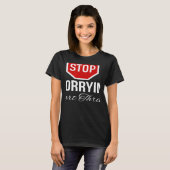 Stop Worrying Stop Sign T-shirt (Voorkant volledig)