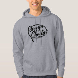 Stop Ya Chattin' Manchester Slang Hoodie