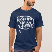 Stop Ya Chattin’ Mancunian Manchester Slang T-shirt (Voorkant)