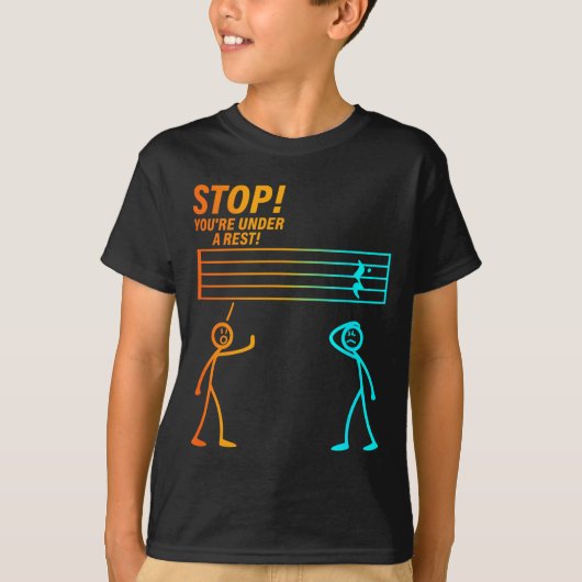 Stop You're Under A Rest _ Funny Music Teacher  T-shirt (Voorkant)