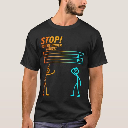 Stop You're Under A Rest _ Funny Music Teacher  T-shirt (Voorkant)