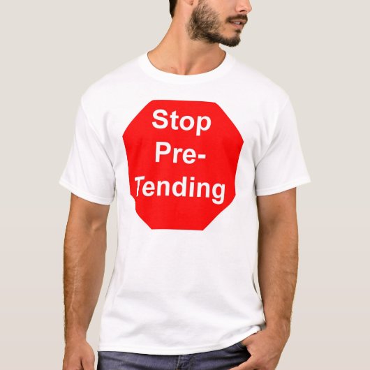 stoppen met doen alsof t-shirt (Voorkant)