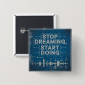 Stoppen met dromen, beginnen met doen vierkante button 5,1 cm (Voorkant /achterkant)