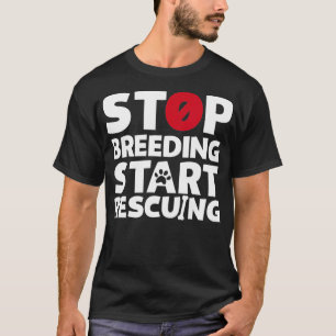 Stoppen met fokken Rescuteren voor honden- of katt T-shirt