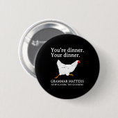 Stoppen met het kippenengels grammatica grappig T Ronde Button 5,7 Cm (Voorkant /achterkant)