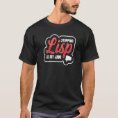 Stoppen met Lisp is mijn jam voor een spraakpathol T-shirt (Voorkant)