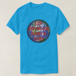STOPPEN MET ONZE PLANEET IS DYING T-SHIRT