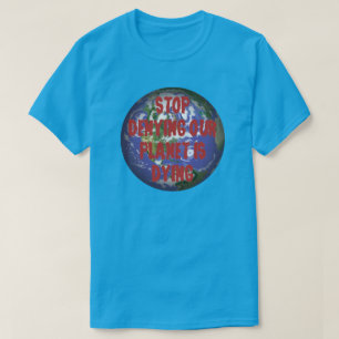 STOPPEN MET ONZE PLANEET IS DYING T-SHIRT