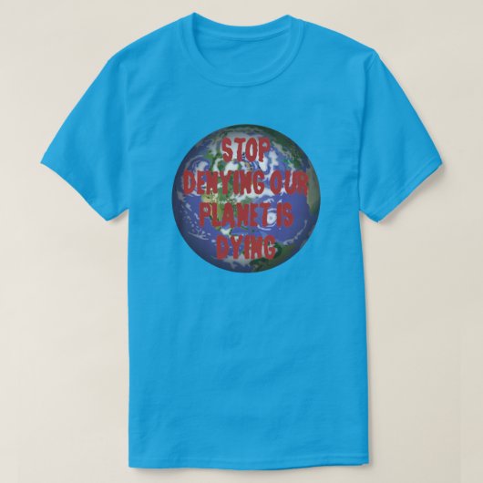 STOPPEN MET ONZE PLANEET IS DYING T-SHIRT (Design voorkant)