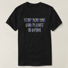 STOPPEN MET ONZE PLANEET IS DYING T-SHIRT